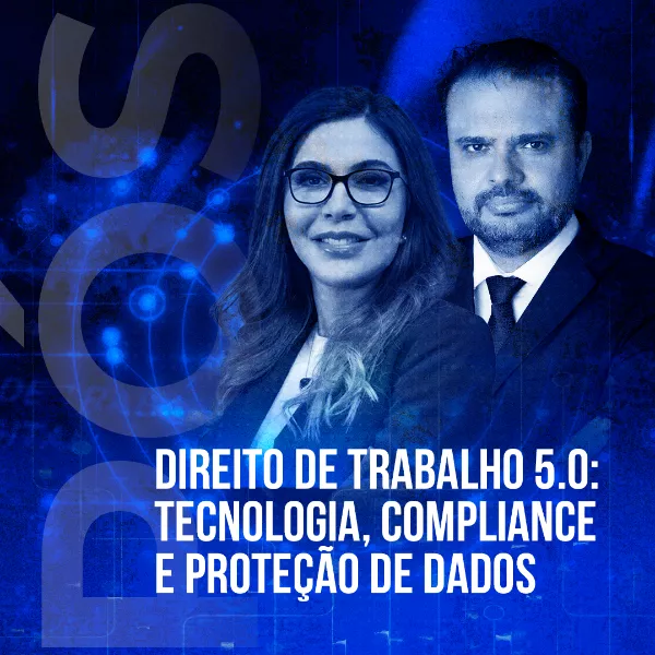 Pós-Graduação em Direito do Trabalho 5.0 - Tecn. Compliance e Proteção de Dados